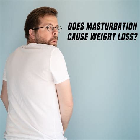 Masturbation has many documented health benefits. . Does masturbating cause weight loss